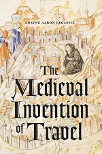 LEGASSIE S A The medieval invention of travel Travel