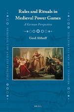ALTHOFF G Rules and rituals in medieval power games Medieval Power Games