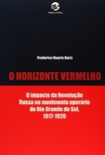 SCOTT The common wind 25 O horizonte vermelho: o impacto da Revolução Russa no movimento operário do Rio Grande do Sul 1917-1920