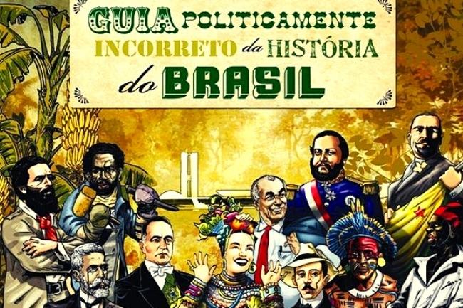 Guia politicamente incorreto da historia do Brasil Escrita da História